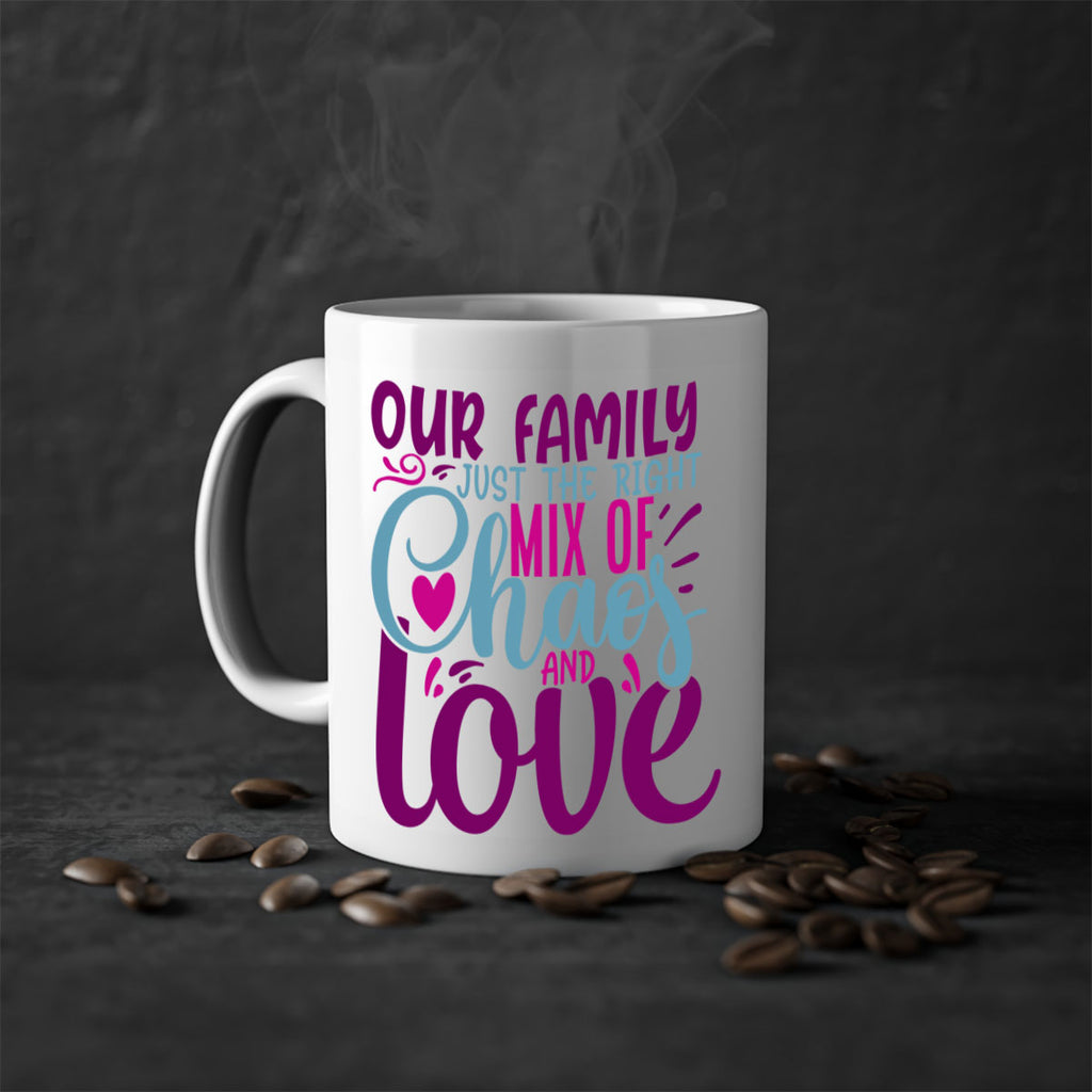 our family just the right mix of chaos love 21#- Family-Mug / Coffee Cup
