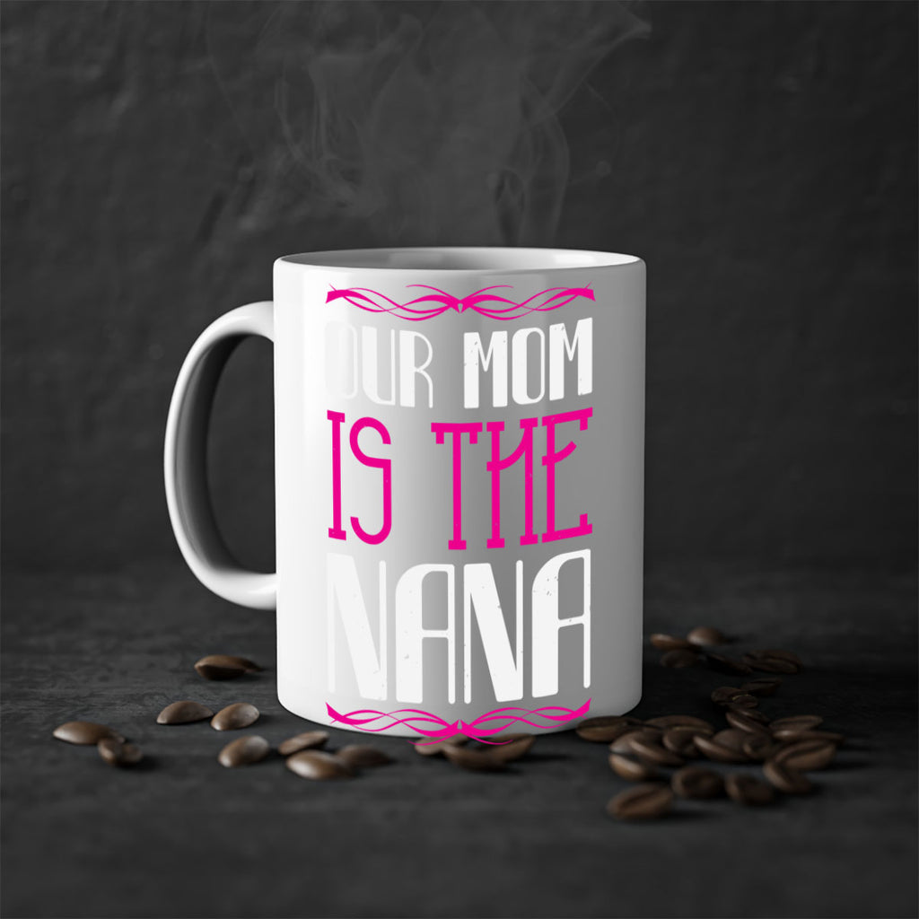 our mom is the nana 100#- grandma-Mug / Coffee Cup