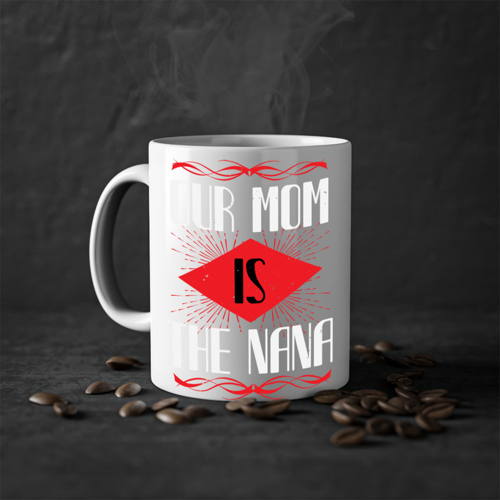 our mom is the nana 3#- grandma-Mug / Coffee Cup