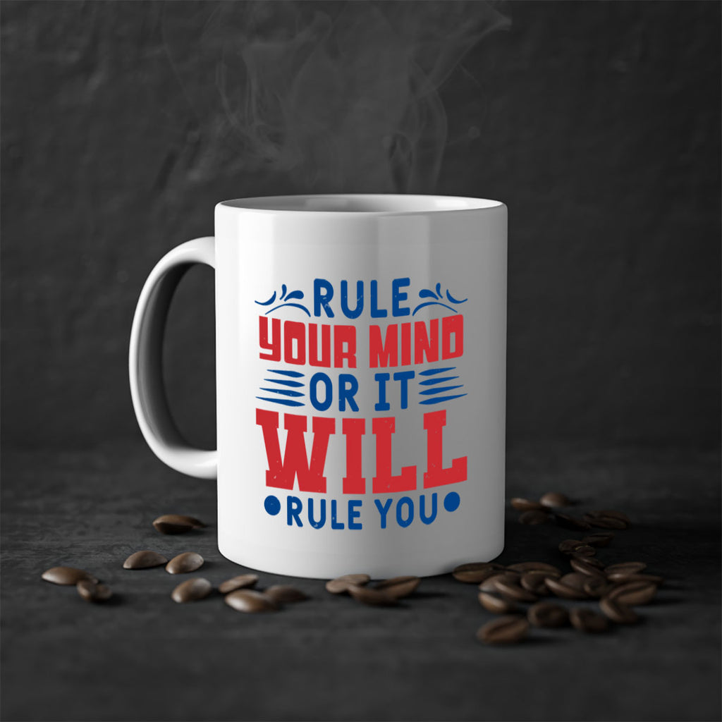 rule your mind or it will rule you Style 38#- 4th Of July-Mug / Coffee Cup