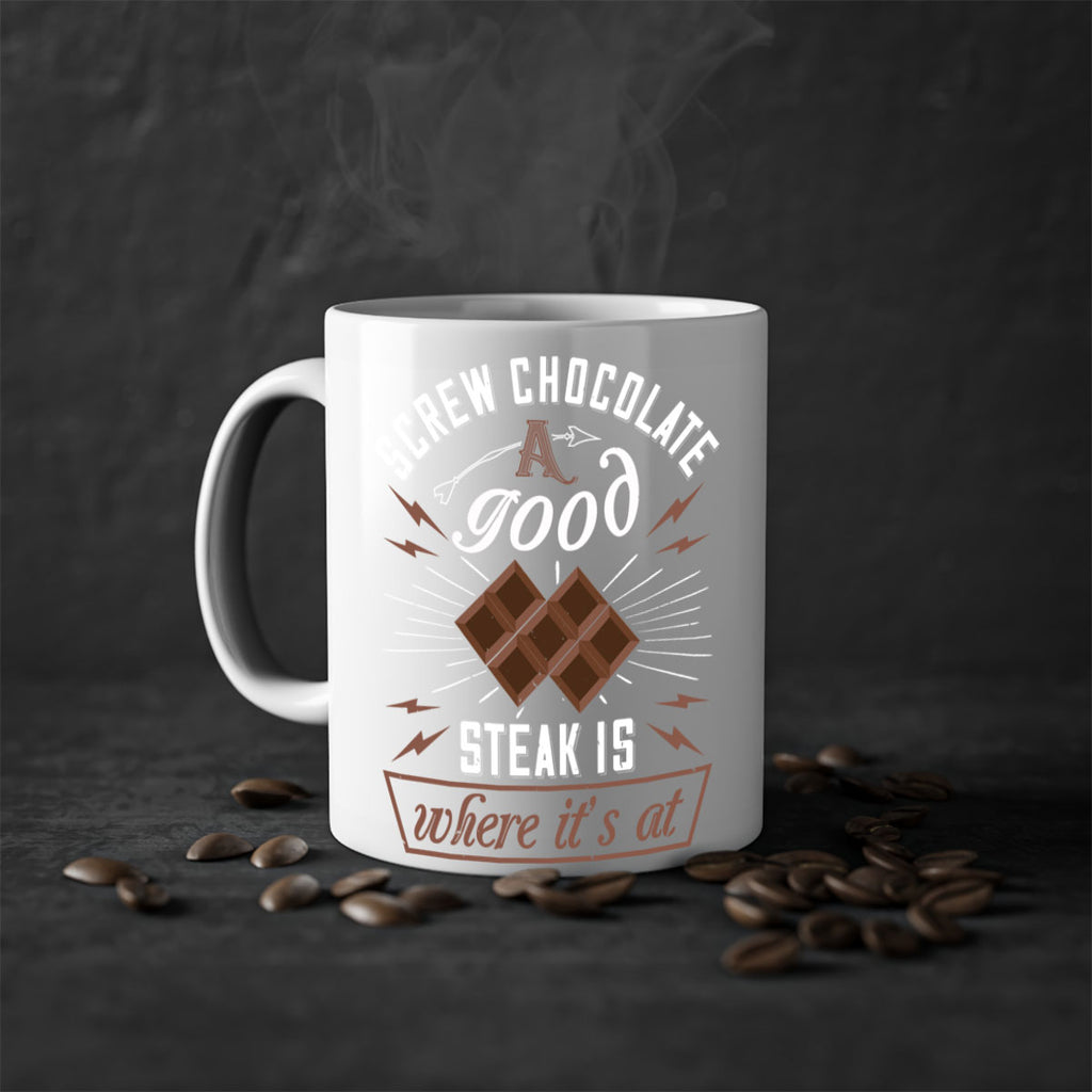 screw chocolate a good steak is where it’s at 21#- chocolate-Mug / Coffee Cup