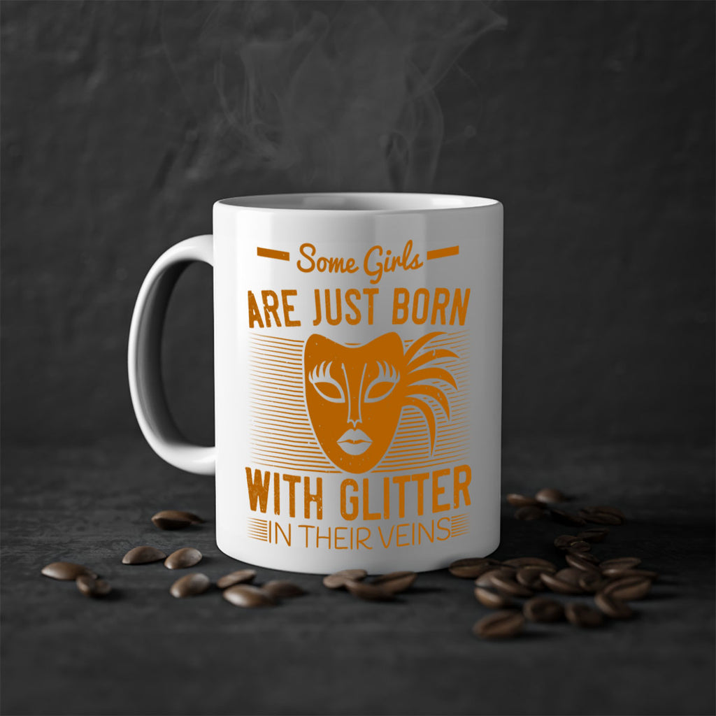 some girls are just born with glitter in their veins 37#- mardi gras-Mug / Coffee Cup