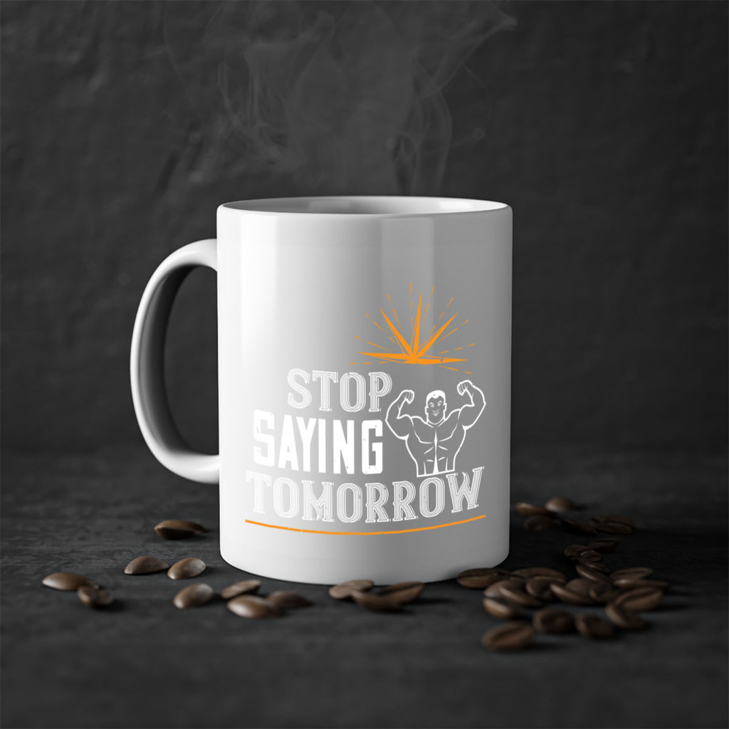 stop saying tomorrow 75#- gym-Mug / Coffee Cup
