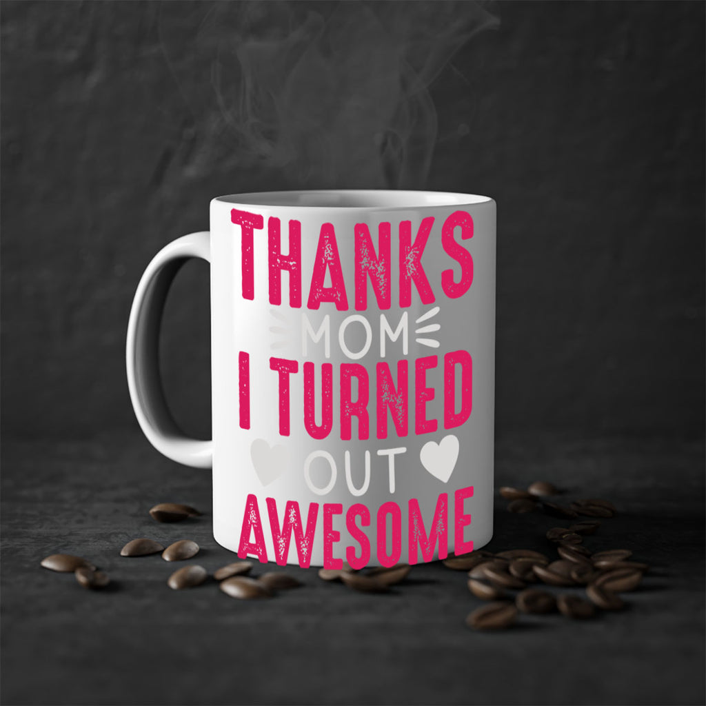 thanks mom i turned out awesome 61#- mom-Mug / Coffee Cup