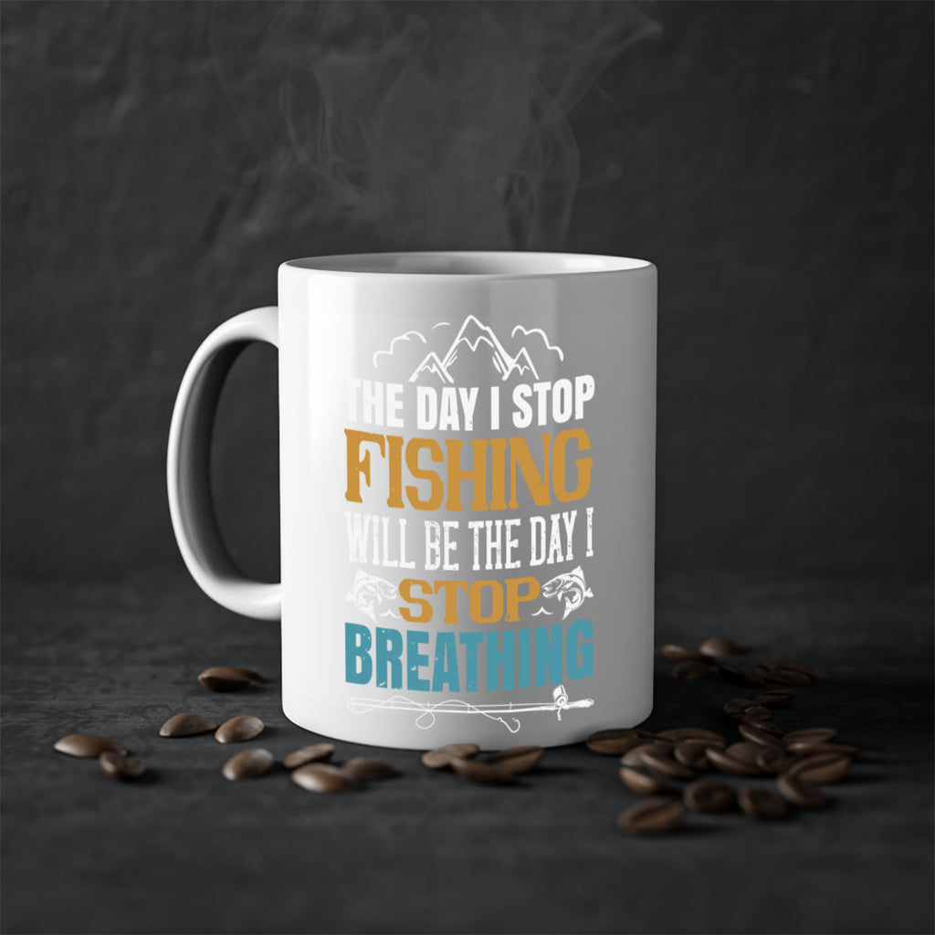the day i stop fishing will be the day i stop breathing 28#- fishing-Mug / Coffee Cup