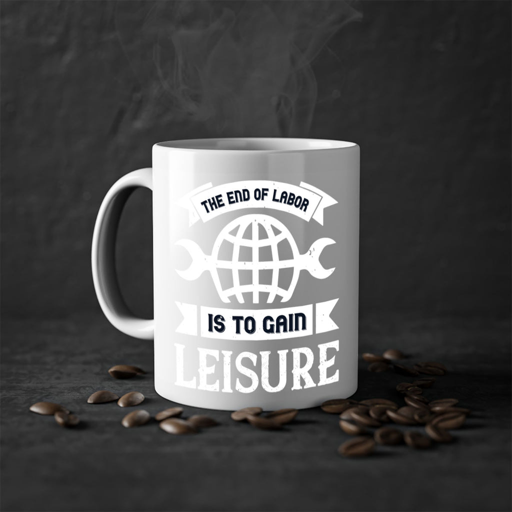 the end of labor is to gain leisure 18#- labor day-Mug / Coffee Cup