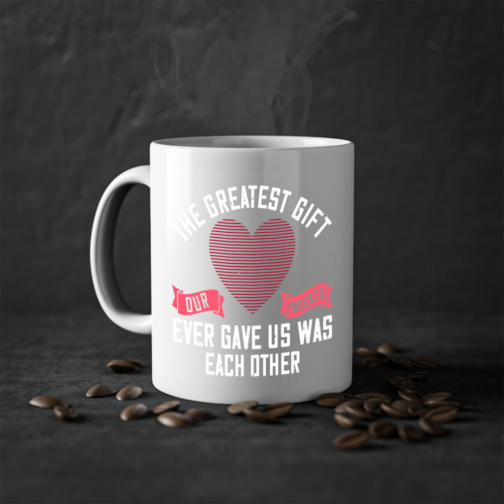 the greatest gift our parents ever gave us was each other 9#- sister-Mug / Coffee Cup