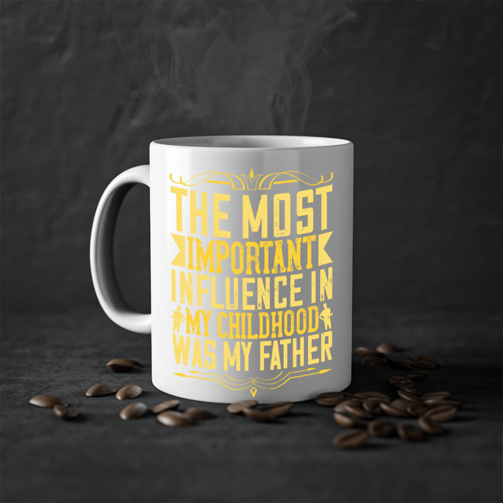 the most important influence in my childhood was my father 16#- parents day-Mug / Coffee Cup