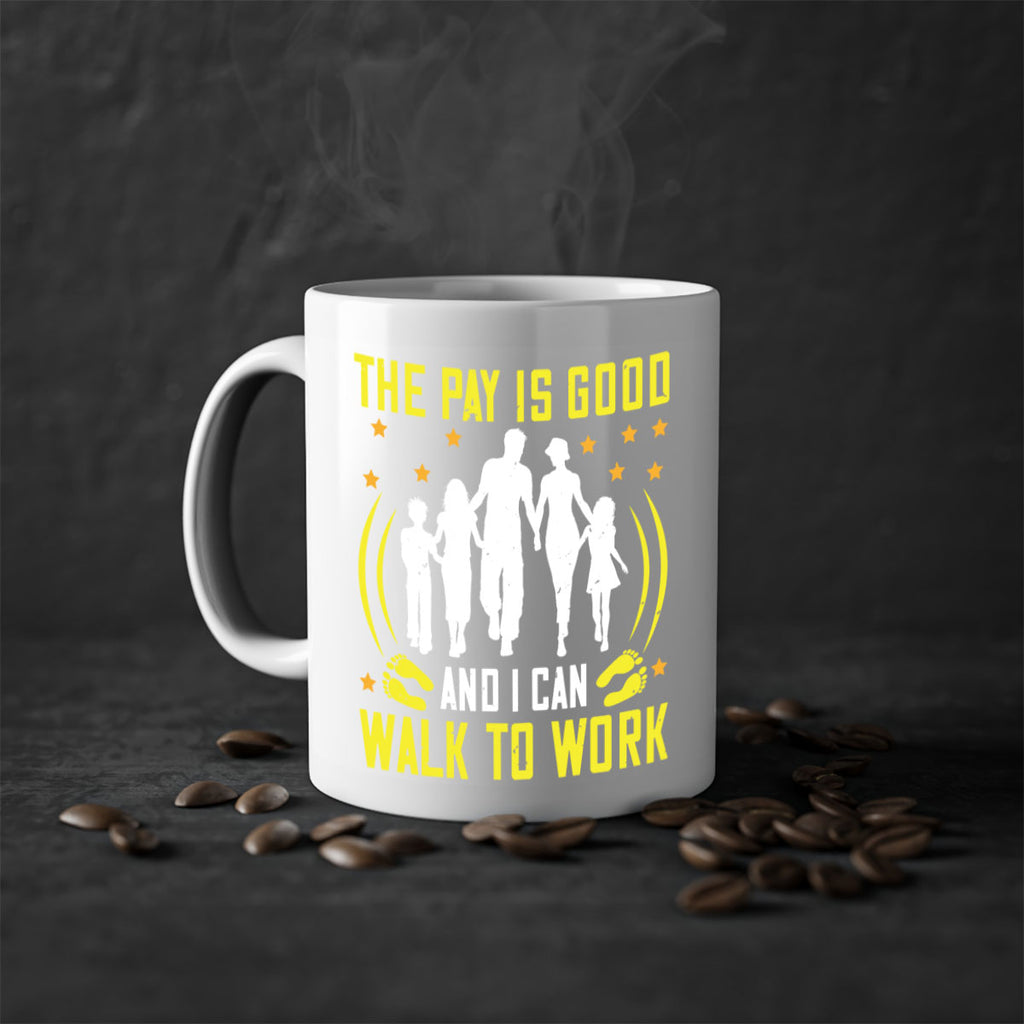 the pay is good and i can walk to work 21#- walking-Mug / Coffee Cup