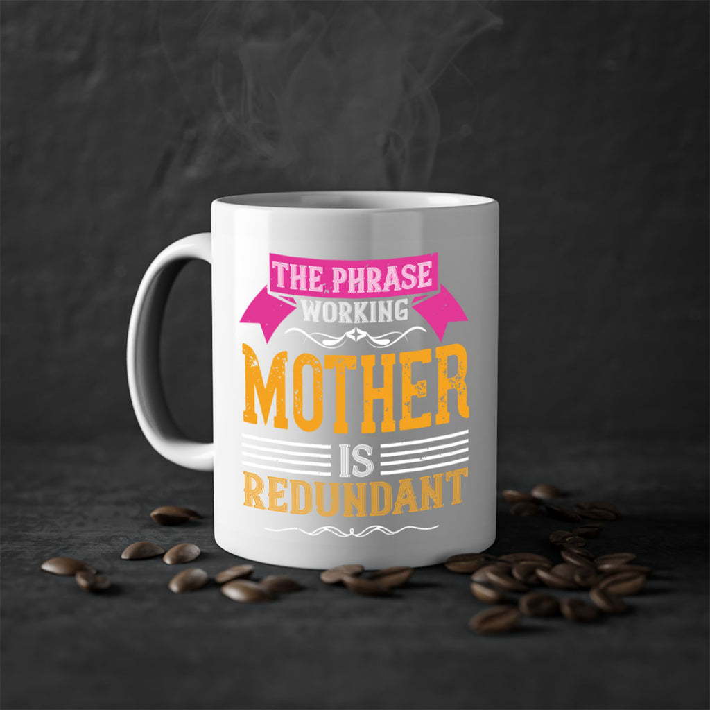 the phrase ’working mother’ is redundant 46#- mom-Mug / Coffee Cup