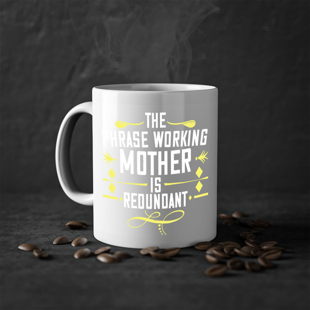 the phrase working mother’ is redundant 48#- mom-Mug / Coffee Cup