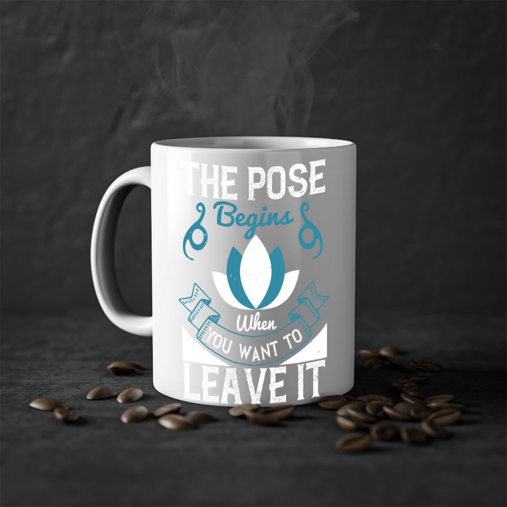 the pose begins when you want to leave it 54#- yoga-Mug / Coffee Cup