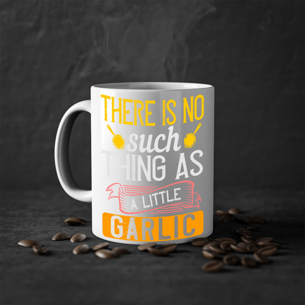 there is no such thing as a little garlic 13#- cooking-Mug / Coffee Cup