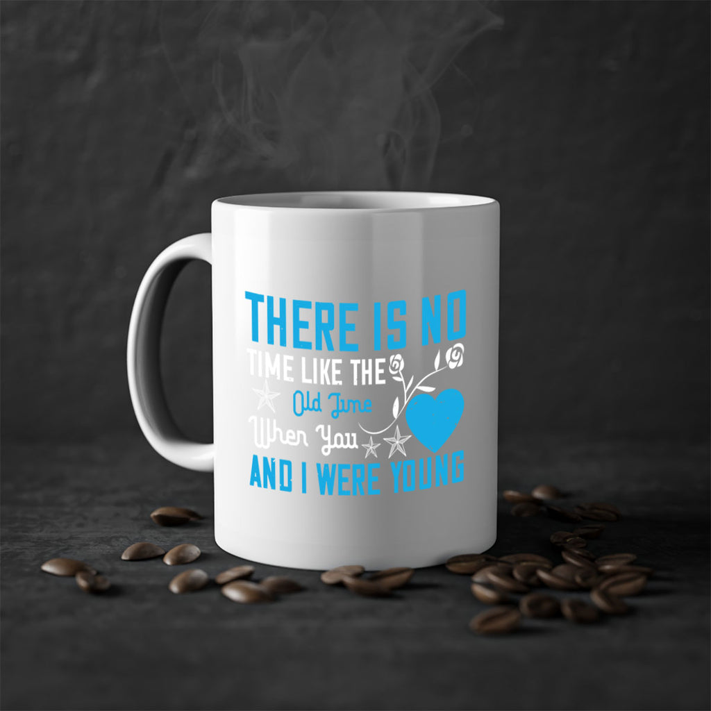 there is no time like the old time when you and i were young 7#- sister-Mug / Coffee Cup