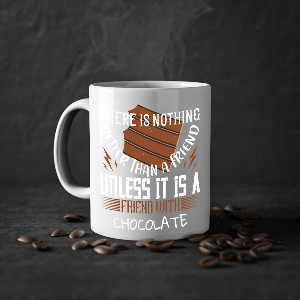 there is nothing better than a friend unless it is a friend with chocolate 15#- chocolate-Mug / Coffee Cup