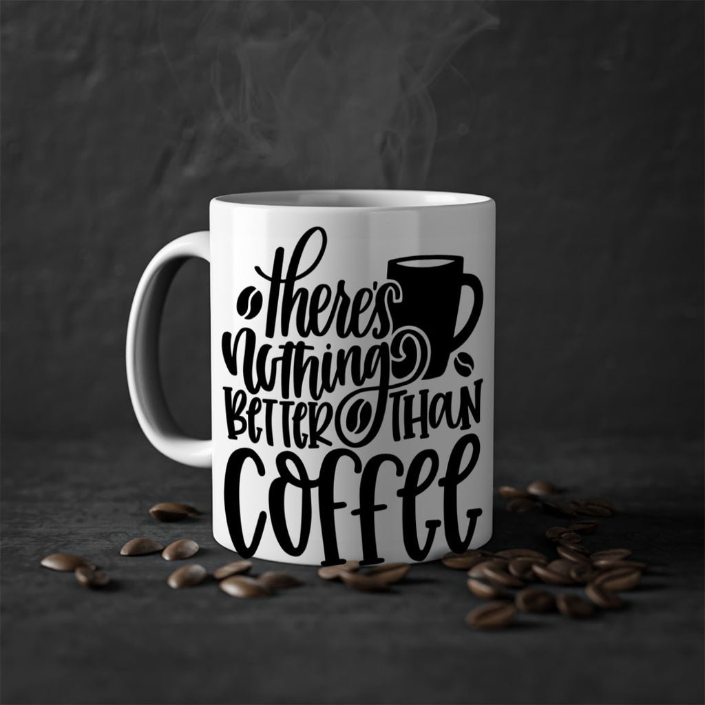 theres nothing better than coffee 19#- coffee-Mug / Coffee Cup