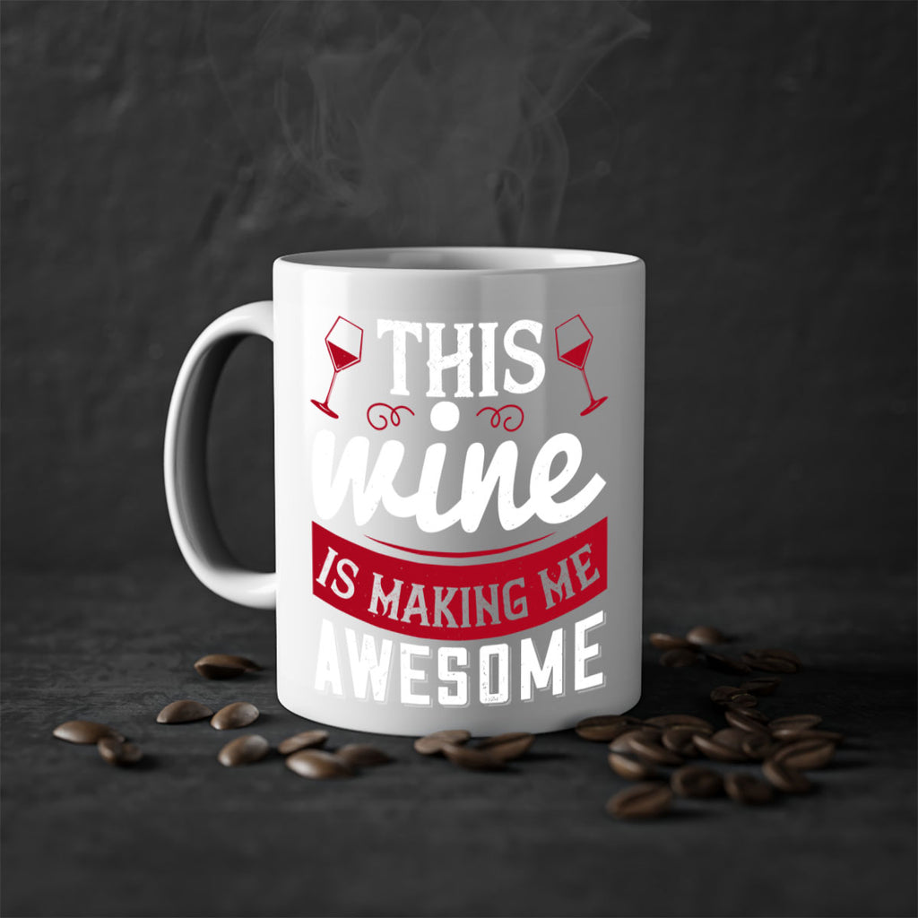 this wine is making me awesome 117#- wine-Mug / Coffee Cup