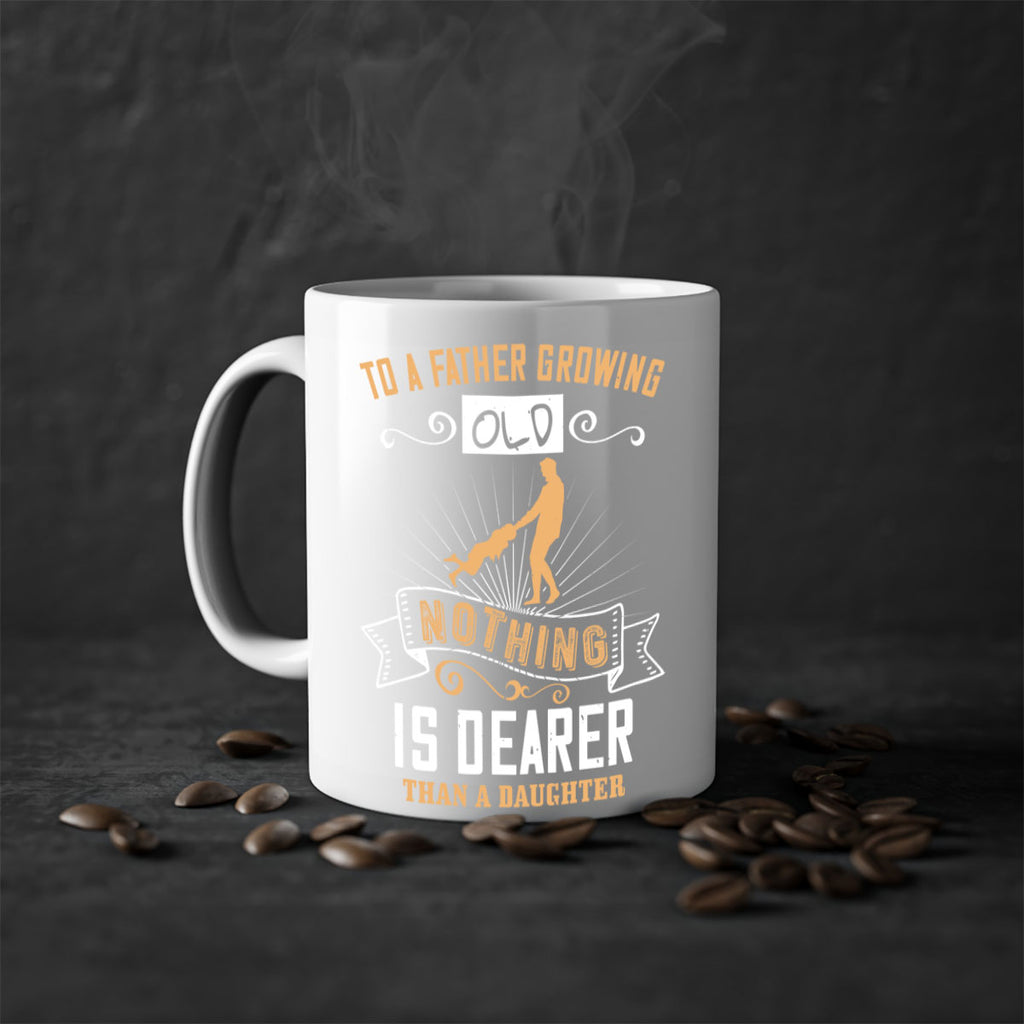 to a father growing old nothing is dearer than a daughter 155#- fathers day-Mug / Coffee Cup