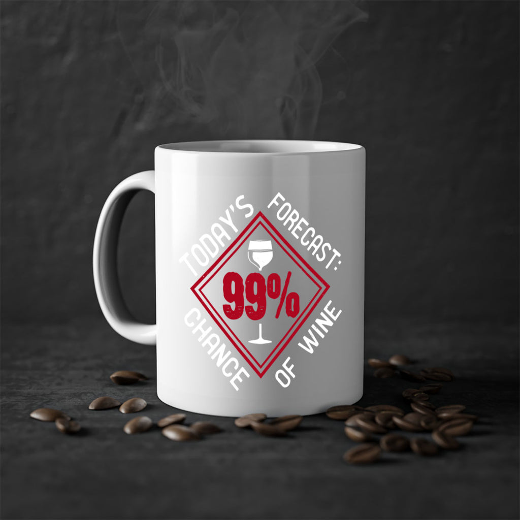 today’s forecast chance of wine of wine 115#- wine-Mug / Coffee Cup