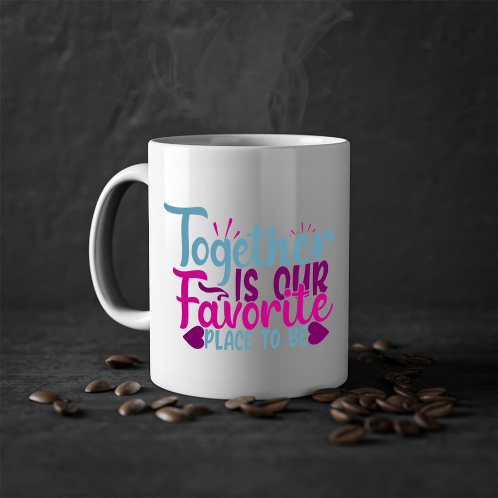 together is our favorite place to be 19#- Family-Mug / Coffee Cup