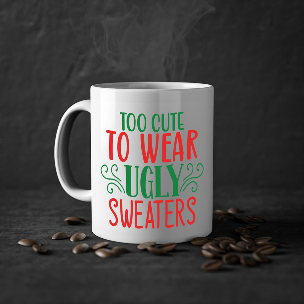 too cute to wear ugly sweaters style 1222#- christmas-Mug / Coffee Cup