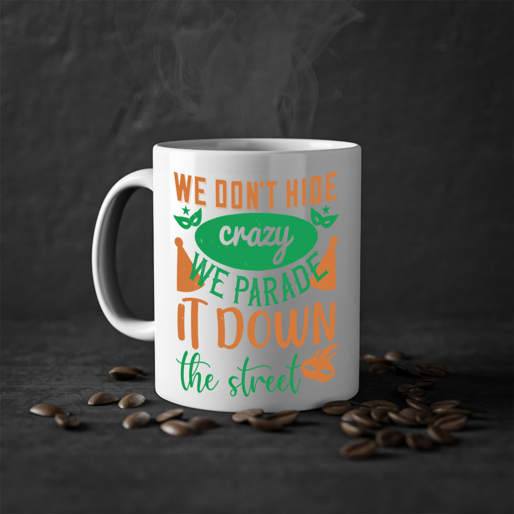 we dont hide crazy we parade it down the street 32#- mardi gras-Mug / Coffee Cup