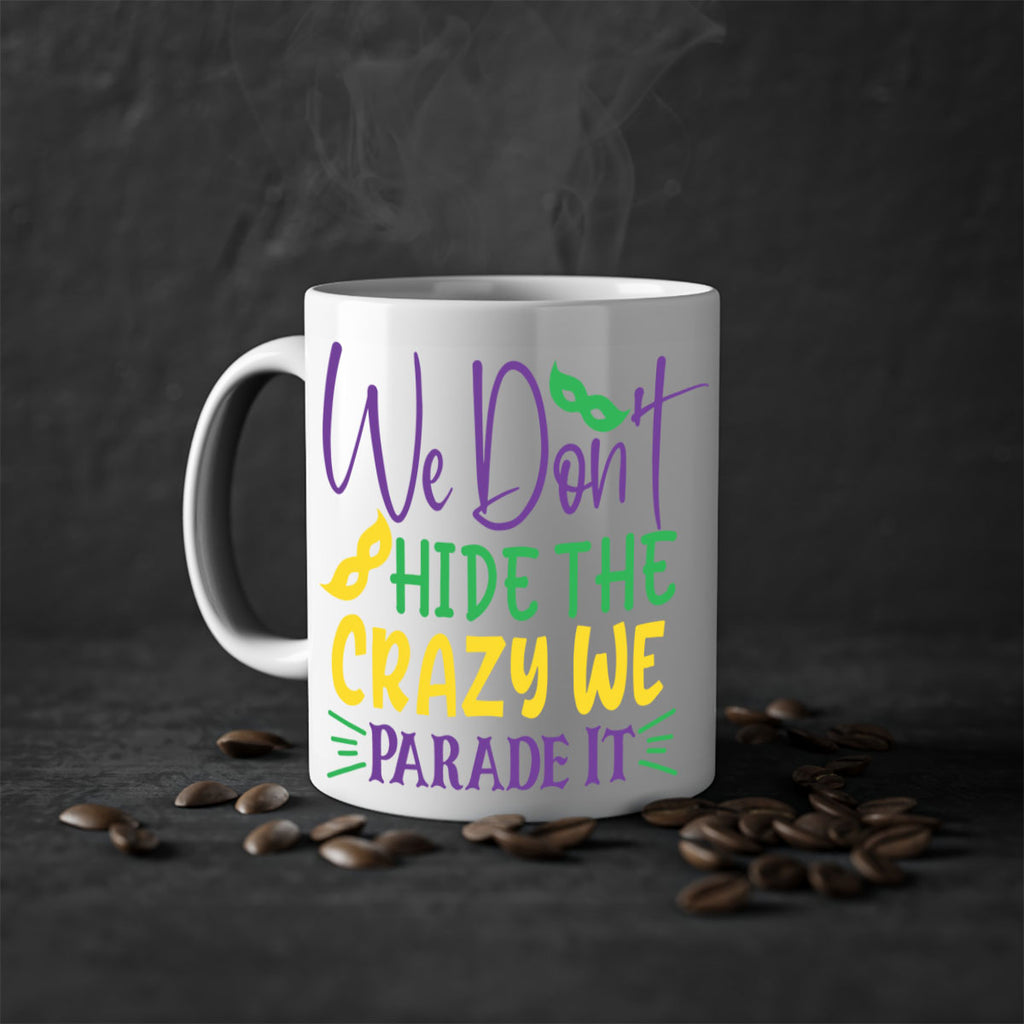 we dont hide the crazy we parade it 72#- mardi gras-Mug / Coffee Cup