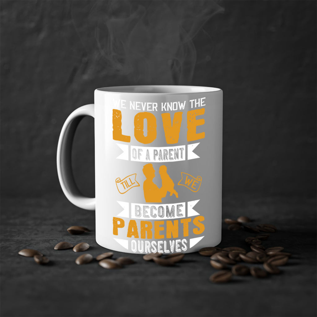 we never know the love of a parent till we become parents ourselves 149#- fathers day-Mug / Coffee Cup