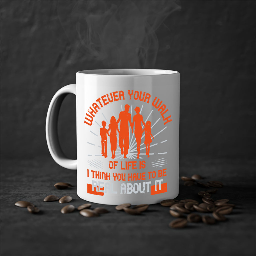 whateuer your walh of life is i think you haue to be real about it 13#- walking-Mug / Coffee Cup
