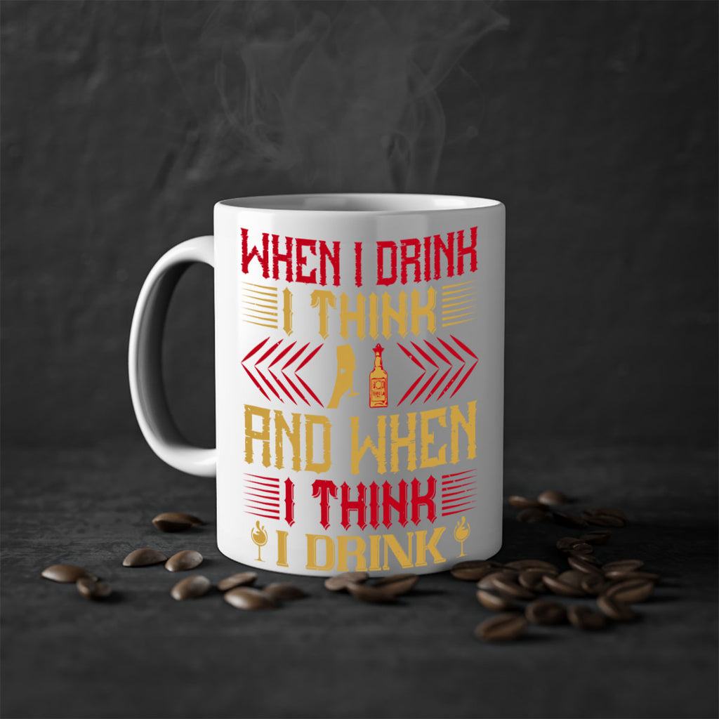 when i drink i think and when i think i drink 21#- drinking-Mug / Coffee Cup