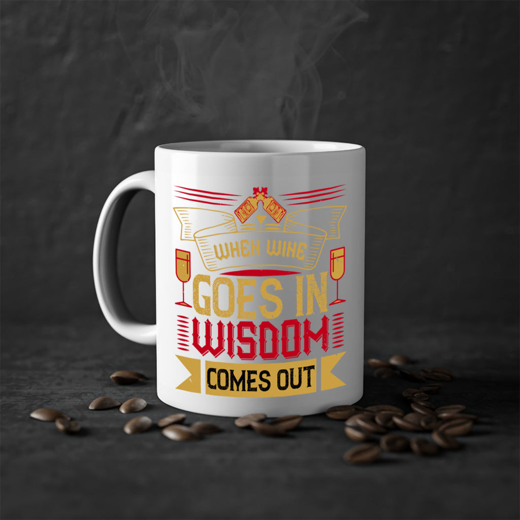 when wine goes in wisdom comes out 19#- drinking-Mug / Coffee Cup