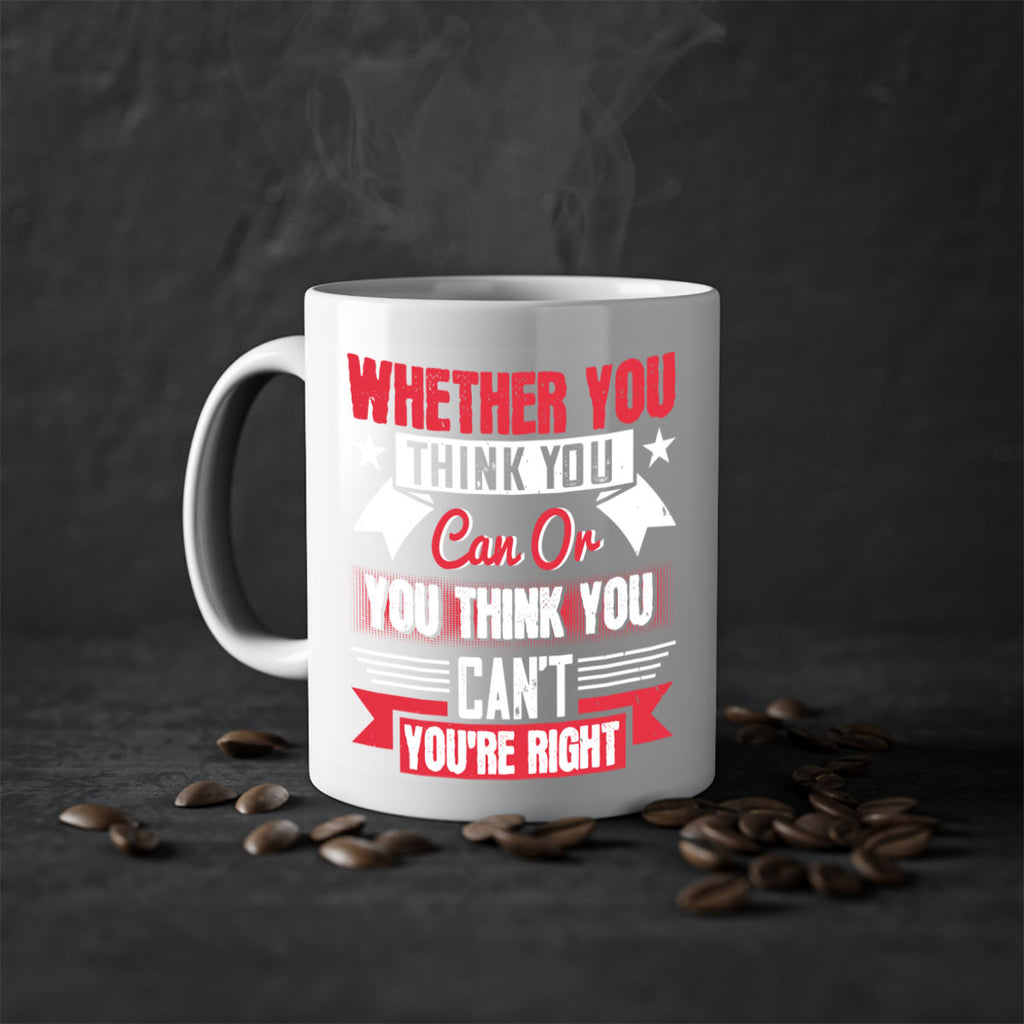 whether you think you can or you think you cant youre right Style 4#- motivation-Mug / Coffee Cup