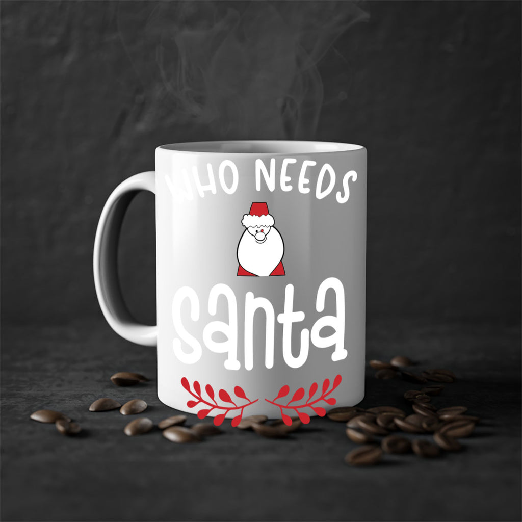 who needs santa style 1235#- christmas-Mug / Coffee Cup