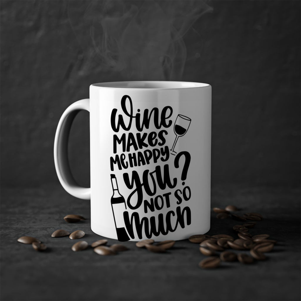 wine makes me happy you not so much 19#- wine-Mug / Coffee Cup