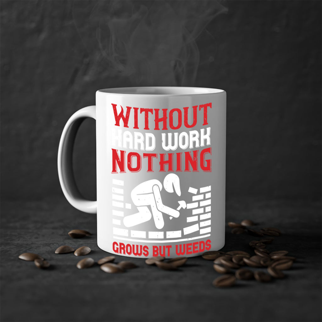 without hard work nothing grows but weeds 9#- labor day-Mug / Coffee Cup