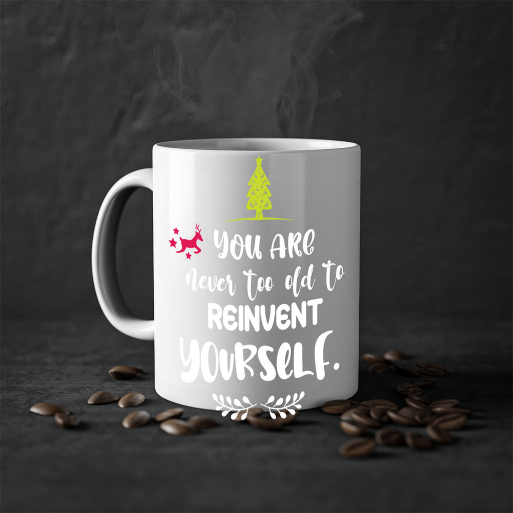 you are never too old to reinvent yourself style 1248#- christmas-Mug / Coffee Cup
