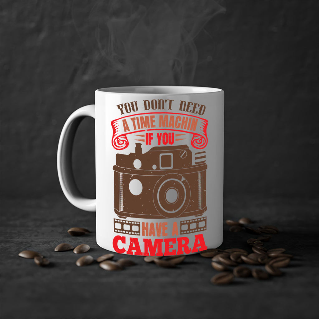 you don’t need a time machin if you 2#- photography-Mug / Coffee Cup