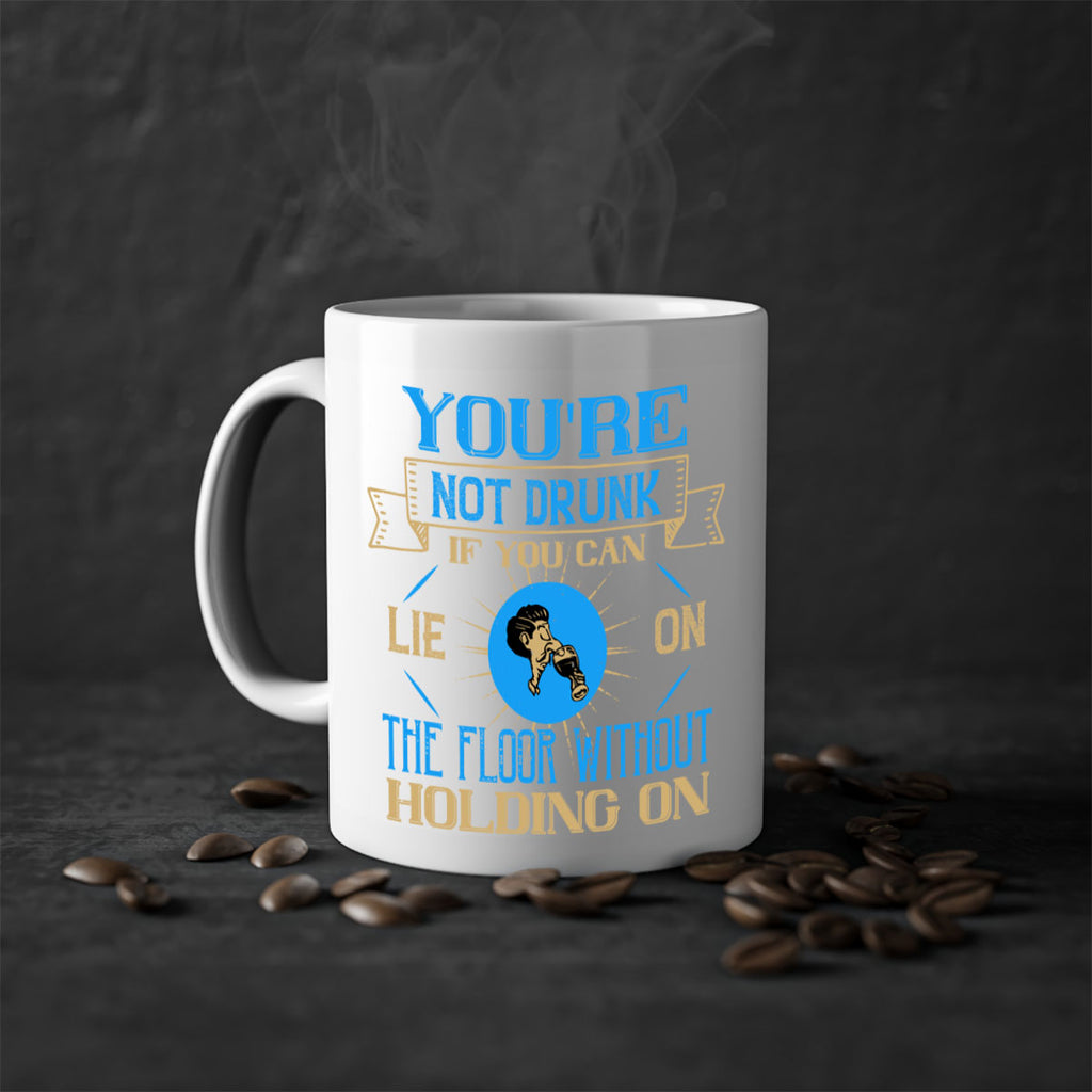 youre not drunk if you can lie on the floor without holding on 13#- drinking-Mug / Coffee Cup